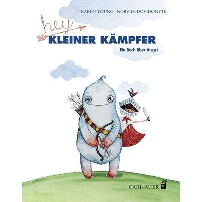Hey, kleiner Kämpfer, Gebundene Ausgabe von Karen Young, Carl-Auer Verlag GmbH, 978-3-8497-0328-8