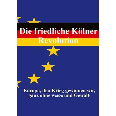 Die friedliche Kölner Revolution, Taschenbuch von Kurt Mentz, Tredition, 978-3-567-01760-5
