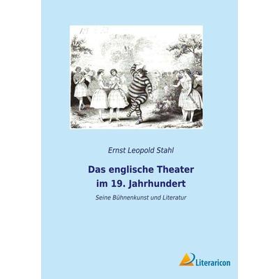 Das englische Theater im 19. Jahrhundert, Taschenbuch von Ernst Leopold Stahl, BoD - Books on Demand, 978-3-96506-701-1