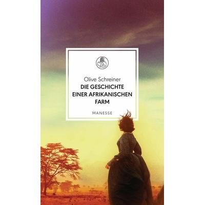 Die Geschichte einer afrikanischen Farm, Gebundene Ausgabe von Olive Schreiner, Manesse, 978-3-7175-2512-7