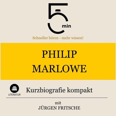 Philip Marlowe: Kurzbiografie kompakt - 5 Minuten,5 Minuten Biografien,Jürgen Fritsche, Audio, 9783754511329