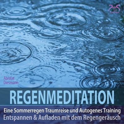 Regenmeditation - Eine Sommerregen Traumreise und Autogenes Training - Torsten Abrolat,Franziska Diesmann, Audio, 4066004874807
