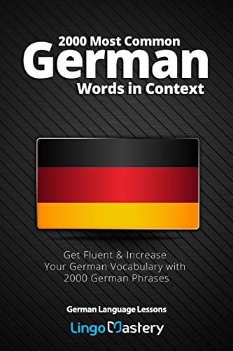 Lingo Mastery - 2000 Most Common German Words in Context: Get Fluent & Increase Your German Vocabulary with 2000 German Phrases (German Language Lessons, Band 1) - Preis vom 07.10.2026 11:45:10 h