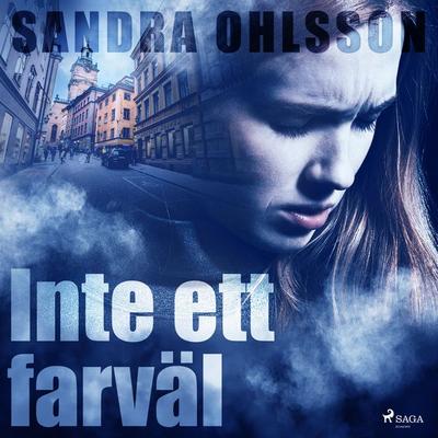 Inte ett farväl - Sandra Ohlsson, Audio, 9788711932223