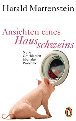 Harald Martenstein - Ansichten eines Hausschweins: Neue Geschichten über alte Probleme - Preis vom 10.10.2026 11:48:34 h