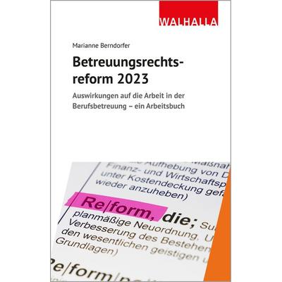 Betreuungsrechtsreform 2023, Taschenbuch von Marianne Berndorfer, Walhalla und Praetoria, 978-3-8029-7611-7