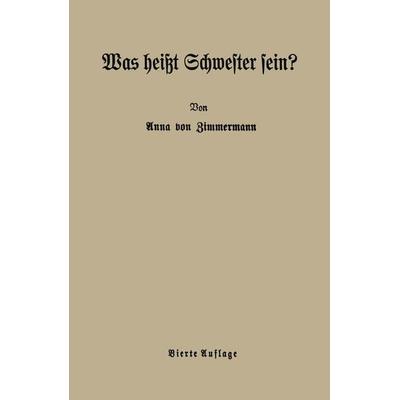 Was heißt Schwester sein?, Taschenbuch von Anna Zimmermann, Springer Berlin, 978-3-642-98124-1
