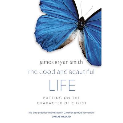 The Good and Beautiful Life, Taschenbuch von James Bryan Smith, Hodder & Stoughton, 978-0-340-99604-1