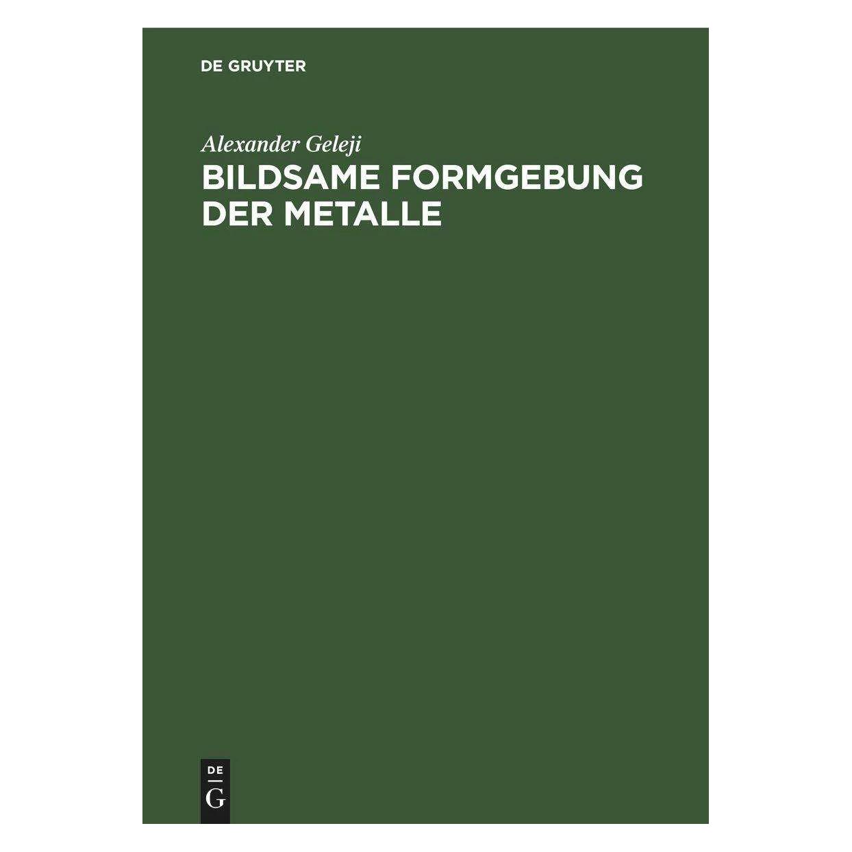 De Gruyter Bildsame Formgebung der Metalle (Deutsch, Alexander Geleji, 1968) (42665507)