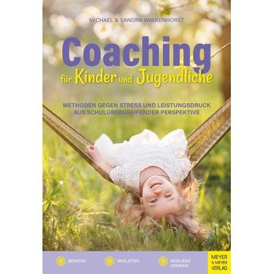 Coaching für Kinder und Jugendliche, Taschenbuch von Michael Walkenhorst,Sandra Walkenhorst, Meyer & Meyer, 978-3-8403-7820-1