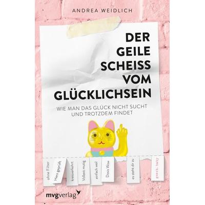 Der geile Scheiß vom Glücklichsein, Taschenbuch von Andrea Weidlich, Mvg