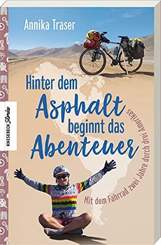 Annika Traser - Hinter dem Asphalt beginnt das Abenteuer: Mit dem Fahrrad zwei Jahre durch drei Amerikas - Preis vom 14.10.2026 23:07:16 h