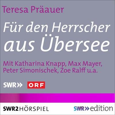 Für den Herrscher aus Übersee - Teresa Präauer, Audio, 9783956156151