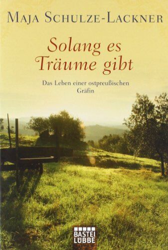 Maja Schulze-Lackner - Solang es Träume gibt: Das Leben einer ostpreußischen Gräfin - Preis vom 16.10.2026 11:41:07 h