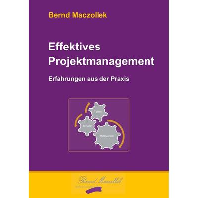 Effektives Projektmanagement, Gebundene Ausgabe von Bernd Maczollek, BoD – Books on Demand, 978-3-7448-8576-8