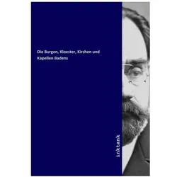 Die Burgen, Kloester, Kirchen und Kapellen Badens, Sachbücher