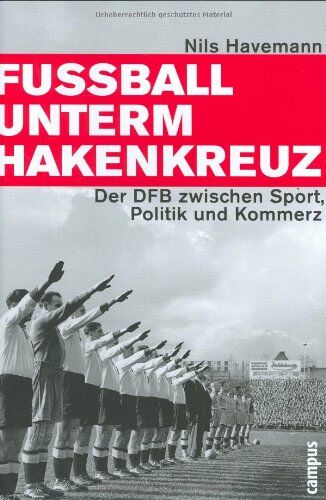 Nils Havemann - Fußball unterm Hakenkreuz: Der DFB zwischen Sport, Politik und Kommerz - Preis vom 30.09.2026 09:01:18 h