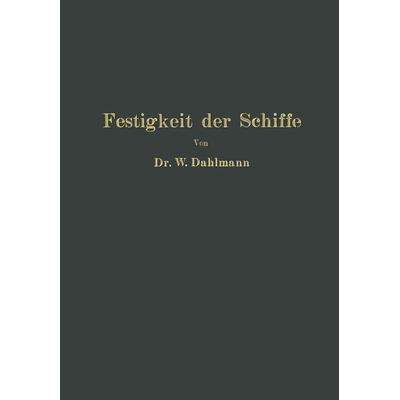 Festigkeit der Schiffe, Taschenbuch von Wilhelm Dahlmann, Springer Berlin, 978-3-662-39212-6