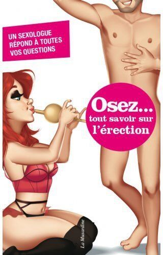 Osez... OSEZ Tout savoir sur l'érection