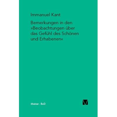 Bemerkungen in den »Beobachtungen über das Gefühl des Schönen und Erhabenen«, Taschenbuch von Immanuel Kant, Meiner, F, 978-3-7873-0900-9