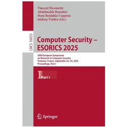 Computer Security – ESORICS 2025, Fachbücher von Nora Boulahia-Cuppens, Abdelmalek Benzekri, Jaideep Vaidya, Vincent Nicomette