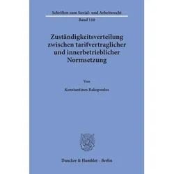 Zuständigkeitsverteilung zwischen tarifvertraglicher und innerbetrieblicher Normsetzung., Fachbücher von Konstantinos Bakopoulos
