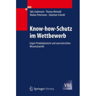 Know-how-Schutz im Wettbewerb, Gebundene Ausgabe von Udo Lindemann,Thomas Meiwald,Markus Petermann,Sebastian Schenkl, Springer Berlin,