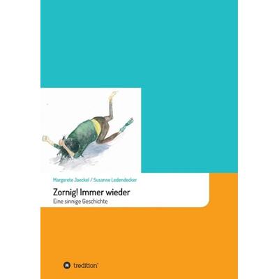 Zornig! Immer wieder, Taschenbuch von Margarete Jaeckel, Tredition, 978-3-7469-3420-4