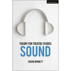 Theory for Theatre Studies: Sound, Sachbücher von Susan Bennett