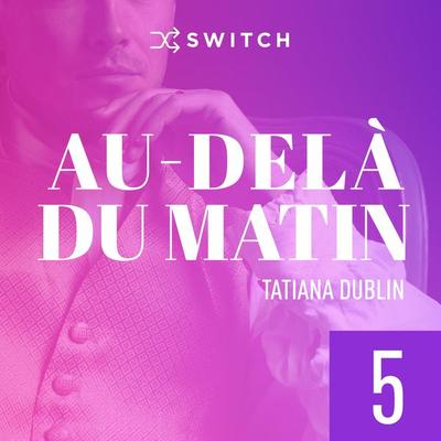 Au-delà du matin 5 - Tatiana Dublin, Audio, 9791038900257
