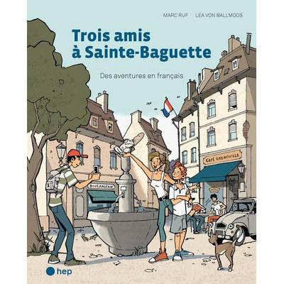 Trois amis à Sainte-Baguette, Taschenbuch von Marc Ruf,Lea Ballmoos, Hep verlag, 978-3-0355-1764-4