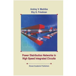 Power Distribution Networks in High Speed Integrated Circuits, Fachbücher von Andrey V. Mezhiba, Eby G. Friedman, Andrey Mezhiba, Eby G Friedman