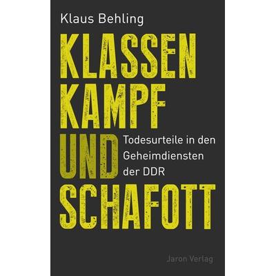 Klassenkampf und Schafott, Taschenbuch von Klaus Behling, Jaron, 978-3-89773-859-1