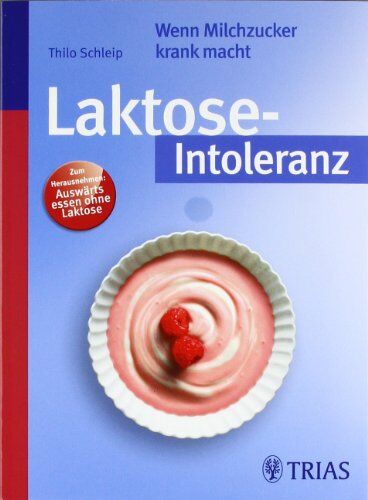Thilo Schleip - Laktose-Intoleranz: Wenn Milchzucker krank macht - Preis vom 06.10.2026 07:26:00 h