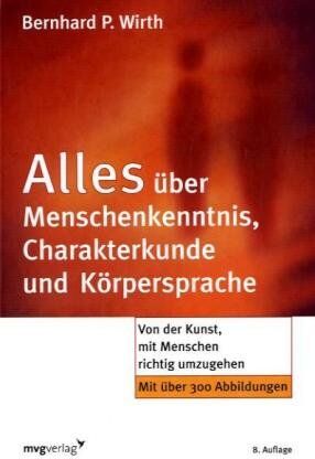 Wirth, Bernhard P. - Alles über Menschenkenntnis, Charakterkunde und Körpersprache: Von der Kunst, mit Menschen richtig umzugehen - Preis vom 30.09.2026 09:01:18 h