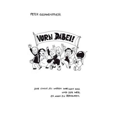 Vorn dabei!, Taschenbuch von Peter Gschwendtner, BoD – Books on Demand, 978-3-8391-8338-0