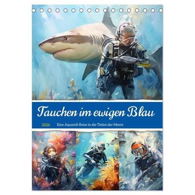 Tauchen im ewigen Blau. Eine Aquarell-Reise in die Tiefen der Meere (Tischkalender 2026 DIN A5 hoch), CALVENDO Monatskalender