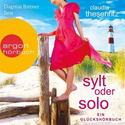 Sylt oder solo - Die Glückshörbuch-Reihe - Claudia Thesenfitz, Audio, 9783732453016