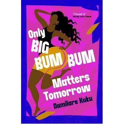 Only Big Bumbum Matters Tomorrow, Taschenbuch von Damilare Kuku, Simon & Schuster Uk, 978-1-398-52958-8