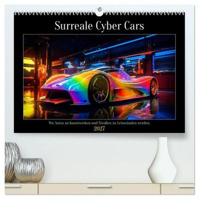Surreale Cyber Cars (hochwertiger Premium Wandkalender 2027 DIN A2 quer), Kunstdruck in Hochglanz