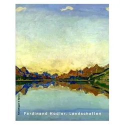 Ferdinand Hodler. Landschaften, Fachbücher von Matthias Fischer, Paul Müller, Zürcher Kunstgesellschaft, Paul Lang, Claire-Lise Schwok, Tobia Bezzola, Oskar Bätschmann, Ferdinand Hodler, Monika Brunner