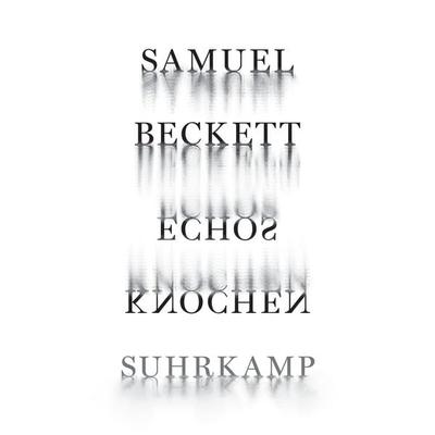 Echos Knochen, Gebundene Ausgabe von Samuel Beckett, Suhrkamp, 978-3-518-42878-8