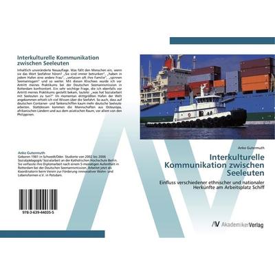 Interkulturelle Kommunikation zwischen Seeleuten, Taschenbuch von Anke Gutermuth, AV Akademikerverlag, 978-3-639-44035-5