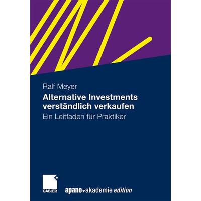 Alternative Investments verständlich verkaufen, Taschenbuch von Ralf Meyer, Betriebswirtschaftlicher Verlag Gabler, 978-3-8349-1614-3