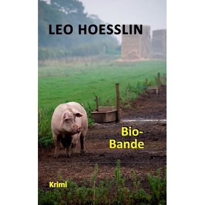 Bio-Bande, Taschenbuch von Leo Hoesslin, BoD – Books on Demand, 978-3-7448-2182-7