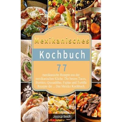 Mexikanisches Kochbuch, Taschenbuch von Jessica Beich, Epubli, 978-3-7541-6946-9