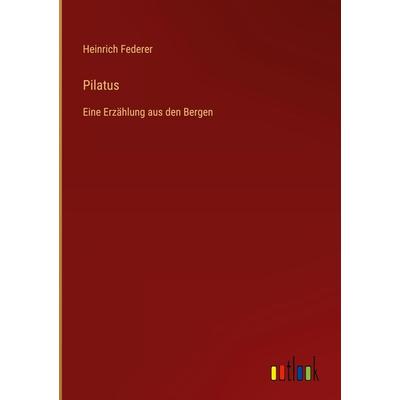 Pilatus, Gebundene Ausgabe von Heinrich Federer, Outlook, 978-3-368-40377-5