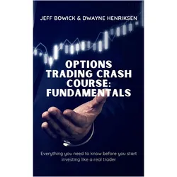 Options Trading Crash Course - Fundamentals, Fachbücher von Jeff Bowick, Dwayne Henriksen