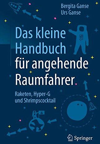 Bergita Ganse - Das kleine Handbuch für angehende Raumfahrer: Raketen, Hyper-G und Shrimpscocktail - Preis vom 14.10.2026 23:07:16 h