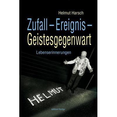 Zufall – Ereignis – Geistesgegenwart, Taschenbuch von Helmut Harsch, Fischer, R. G., 978-3-8301-9402-6